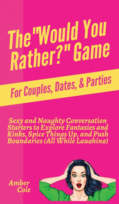 The 'Would You Rather?' Game for Couples, Dates, & Parties