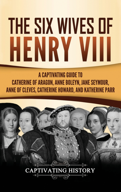 The Six Wives of Henry VIII