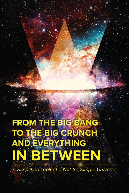 From the Big Bang to the Big Crunch and Everything In Between