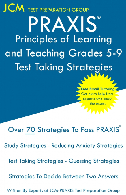 PRAXIS Principles of Learning and Teaching Grades 5-9 - Test Taking Strategies