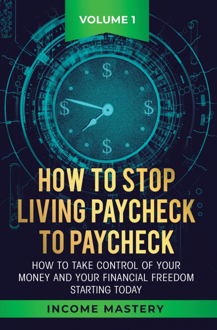 How to Stop Living Paycheck to Paycheck