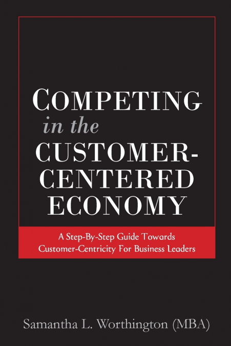 Competing in the Customer-Centered Economy