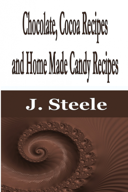Chocolate, Cocoa Recipes and Home Made Candy Recipes
