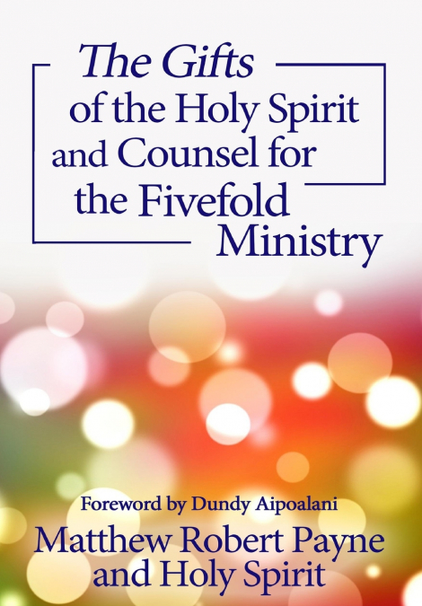 The Gifts of the Holy Spirit and Counsel for the Fivefold Ministry