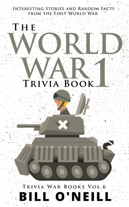 The World War 1 Trivia Book
