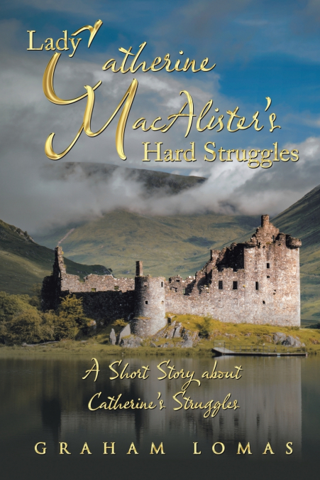 Lady Catherine MacAlister’s Hard Struggles
