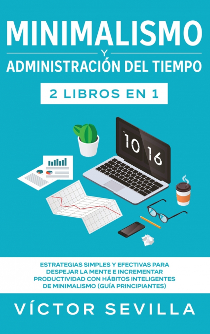 Minimalismo y administración del tiempo 2 libros en 1