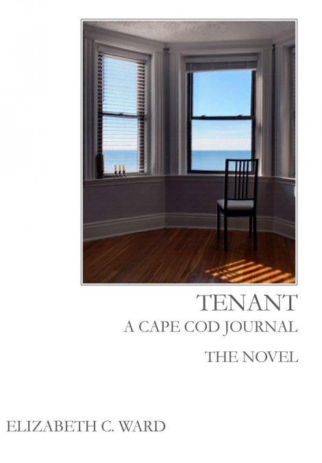 Tenant  A Cape Cod Journal.  The Novel