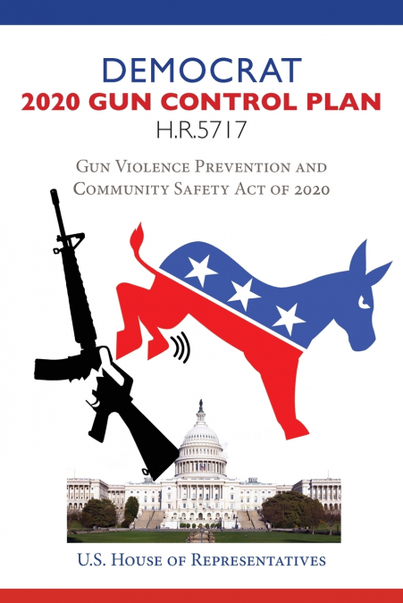 Democrat 2020 Gun Control Plan H.R.5717
