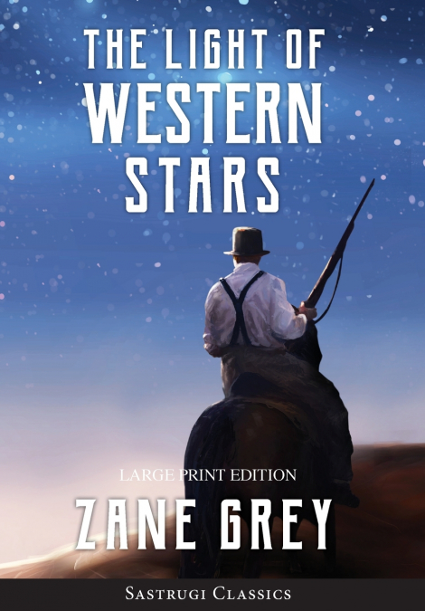 The Light of Western Stars (ANNOTATED, LARGE PRINT)