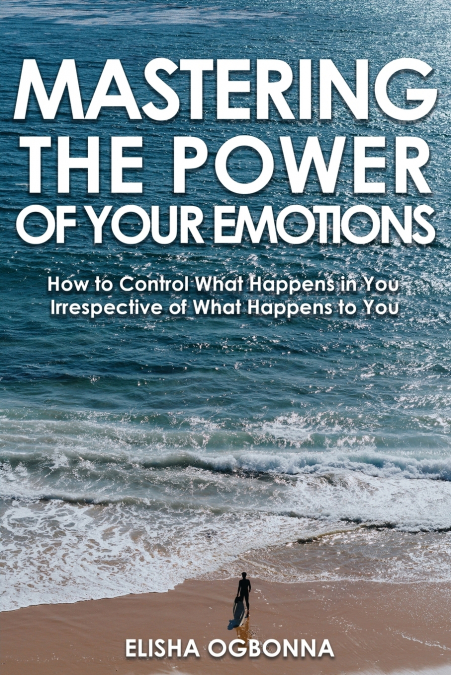 Mastering The Power of Your Emotions