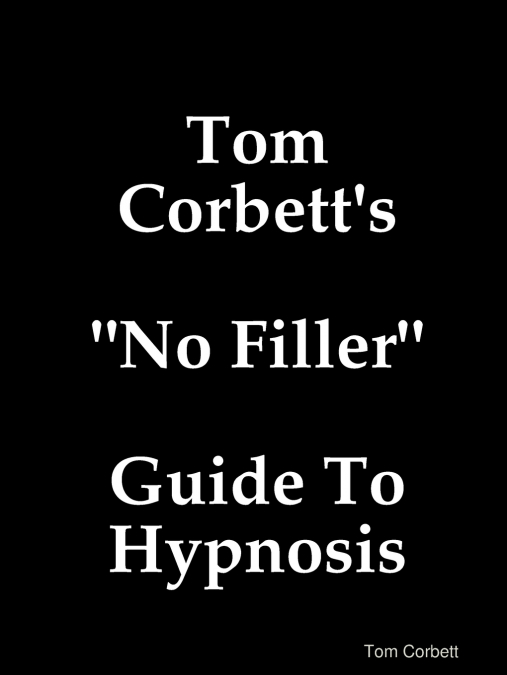 Tom Corbett’s 'No Filler' Guide To Hypnosis