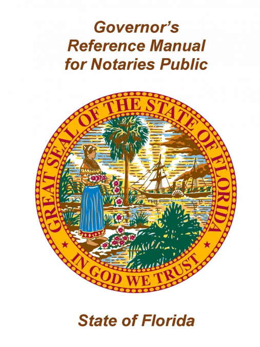 Governor’s Reference Manual for Notaries Public - State of Florida