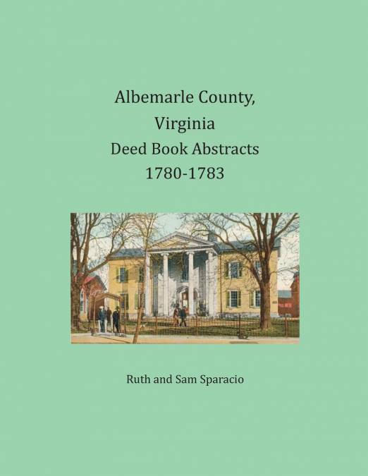 Albemarle County, Virginia Deed Book Abstracts 1780-1783