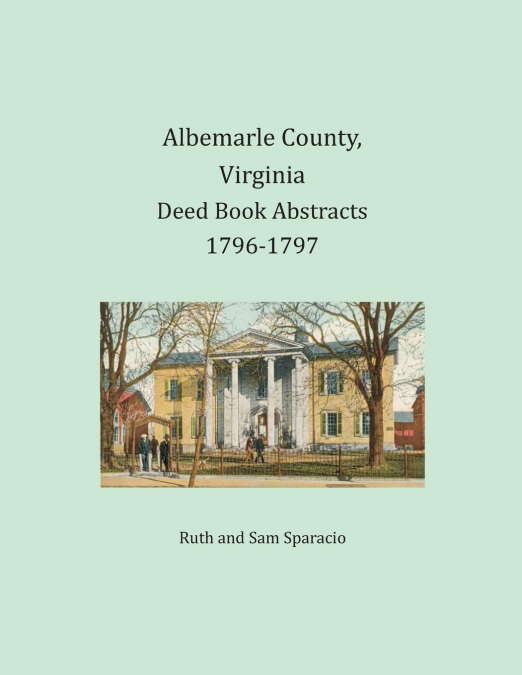 Albemarle County, Virginia Deed Book Abstracts 1796-1797