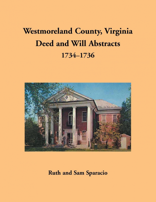 Westmoreland County, Virginia Deed and Will Abstracts, 1734-1736