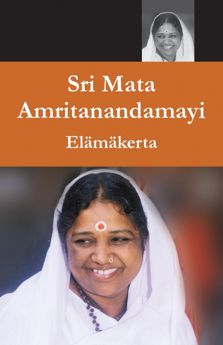 Sri Mata Amritanandamayi Devi -  Elämäkerta