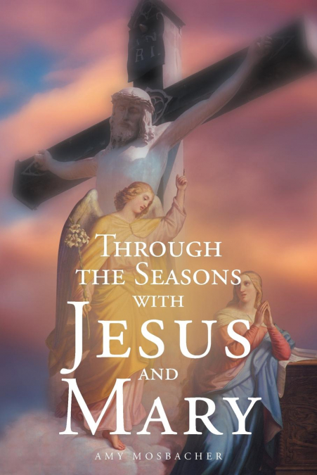 Through the Seasons with Jesus and Mary