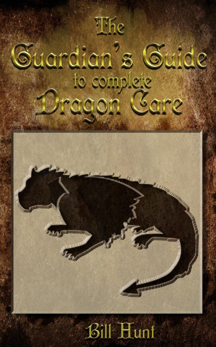 The Guardian's Guide to Complete Dragon Care