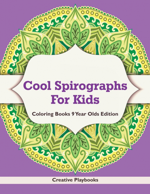 Cool Spirographs For Kids - Coloring Books 9 Year Olds Edition