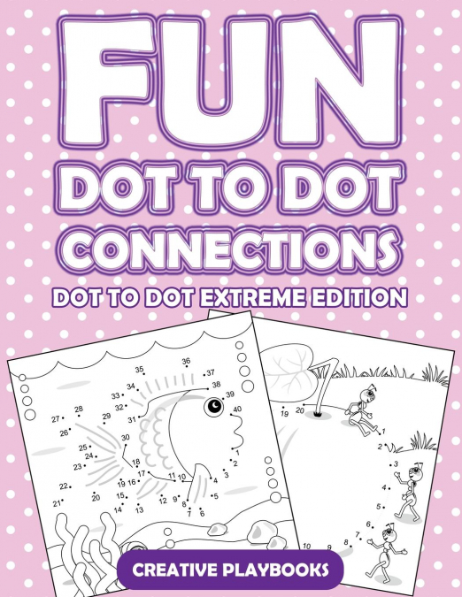 Fun Dot To Dot Connections - Dot To Dot Extreme Edition