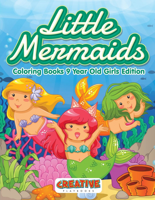 Little Mermaids - Coloring Books 9 Year Old Girls Edition