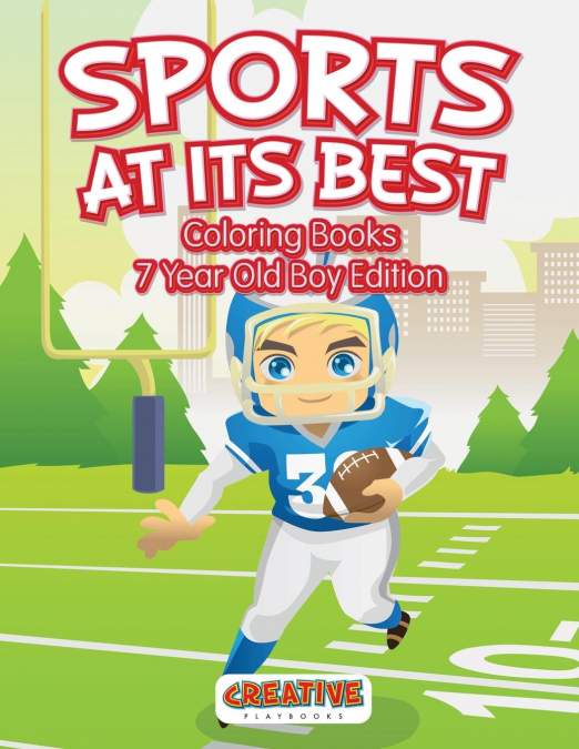 Sports At Its Best - Coloring Books 7 Year Old Boy Edition