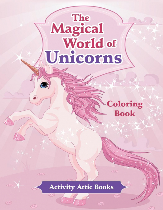 The Magical World of Unicorns Coloring Book