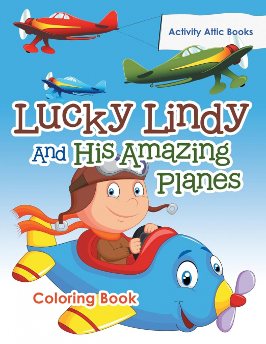 Lucky Lindy And His Amazing Planes Coloring Book