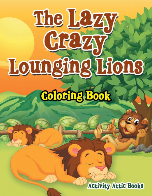 The Lazy Crazy Lounging Lions Coloring Book