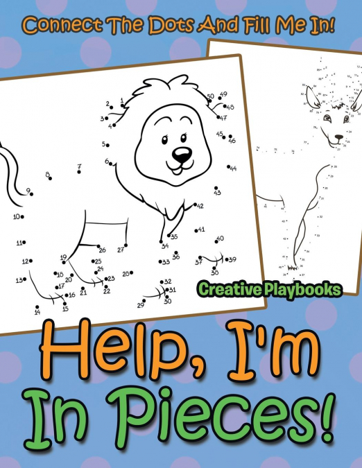 Help, I'm In Pieces! Connect The Dots And Fill Me In!