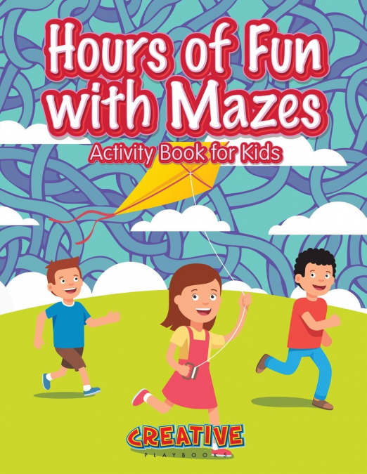 Hours of Fun with Mazes Activity Book for Kids