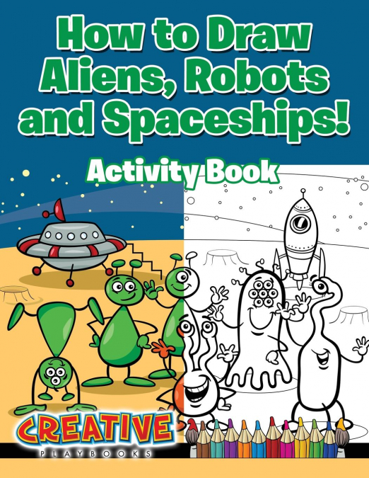 How to Draw Aliens, Robots and Spaceships! Activity Book