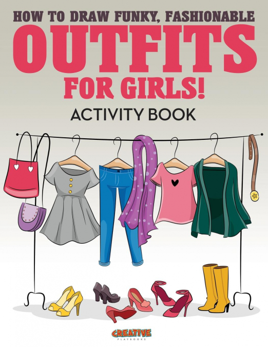 How to Draw Funky, Fashionable Outfits for Girls! Activity Book