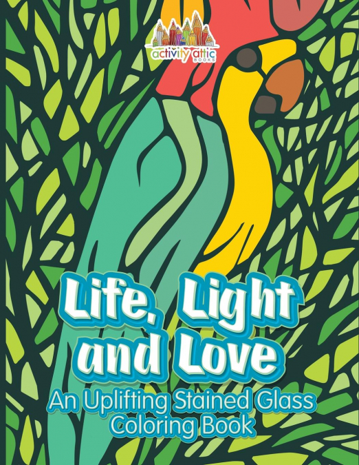 Life, Light and Love