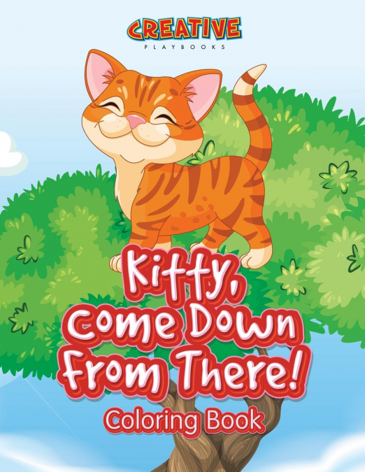 Kitty, Come Down From There! Coloring Book