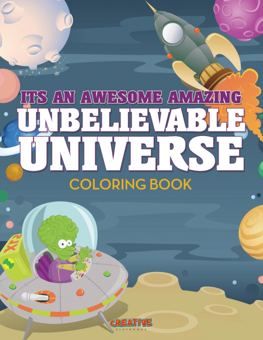 Its An Awesome Amazing Unbelievable Universe Coloring Book
