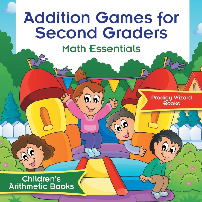 Addition Games for Second Graders Math Essentials | Children's Arithmetic Books