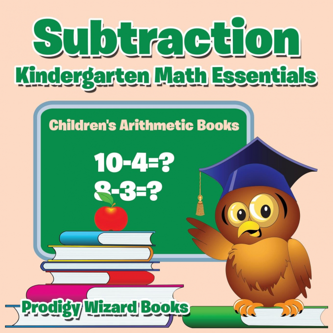 Subtraction Kindergarten Math Essentials | Children's Arithmetic Books