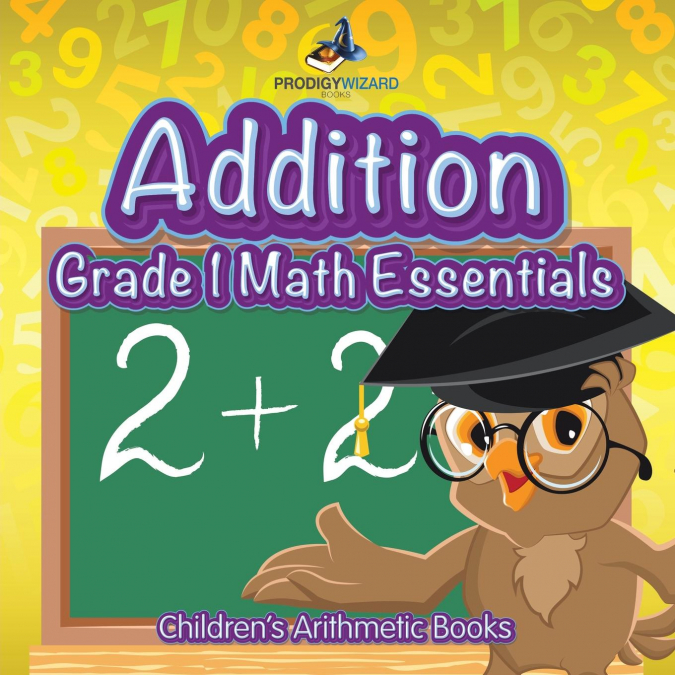 Addition Grade 1 Math Essentials | Children's Arithmetic Books