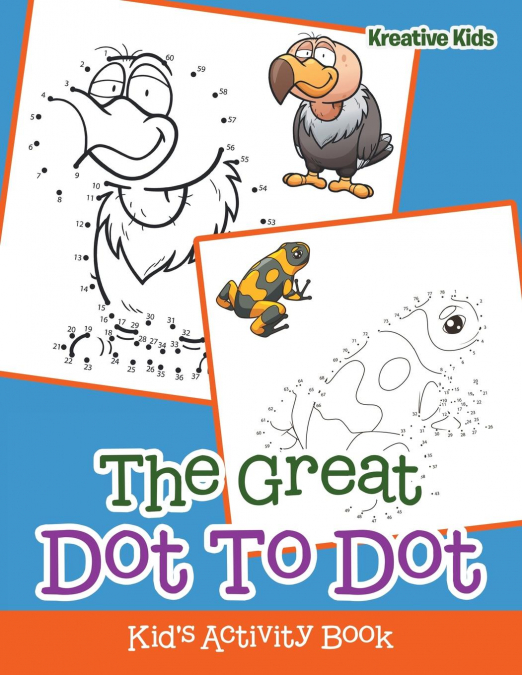 The Great Dot To Dot Kid's Activity Book