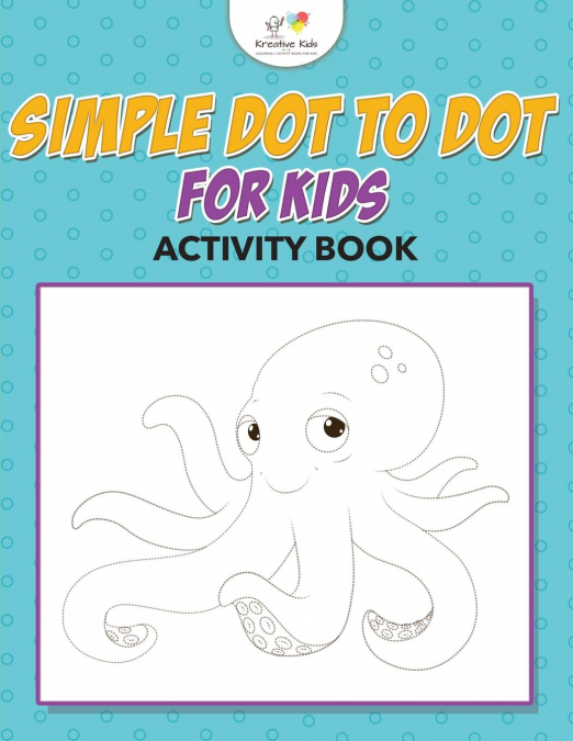Simple Dot to Dot for Kids Activity Book