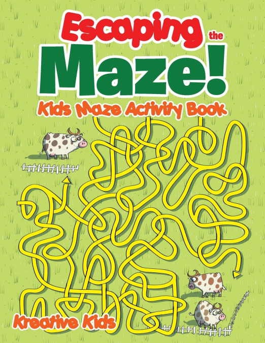 Escaping the Maze! Kids Maze Activity Book