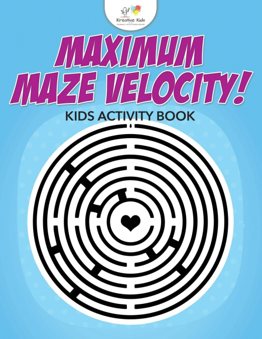 Maximum Maze Velocity! Kids Activity Book