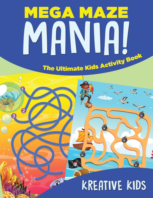 Mega Maze Mania! The Ultimate Kids Activity Book