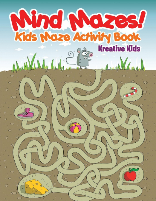 Mind Mazes! Kids Maze Activity Book