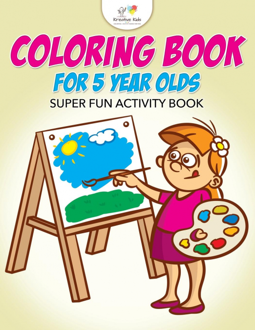 Coloring Book For 5 Year Olds Super Fun Activity Book
