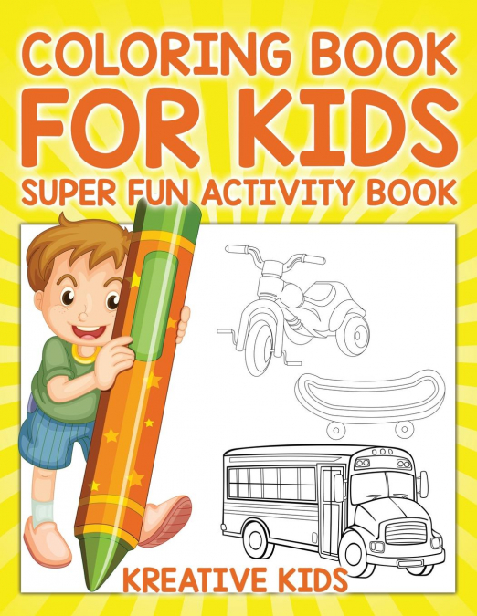 Coloring Book For Kids Super Fun Activity Book