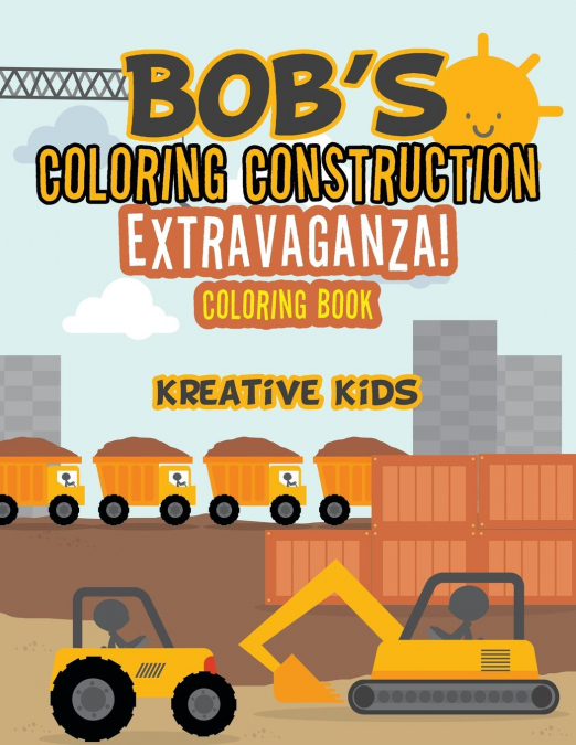 Bob's Coloring Construction Extravaganza! Coloring Book