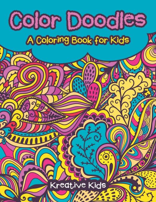Color Doodles, a Coloring Book For Kids Coloring Book